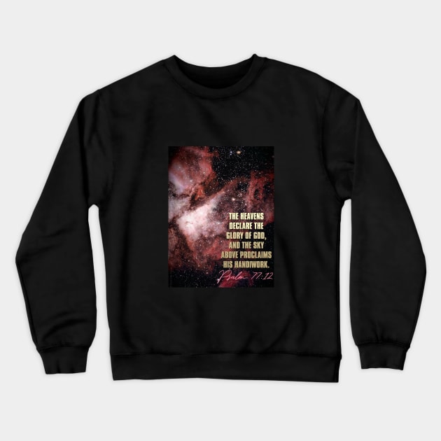 The heavens declare the glory of God and the sky proclaims His handiwork... Psalm 77 Crewneck Sweatshirt by Third Day Media, LLC.